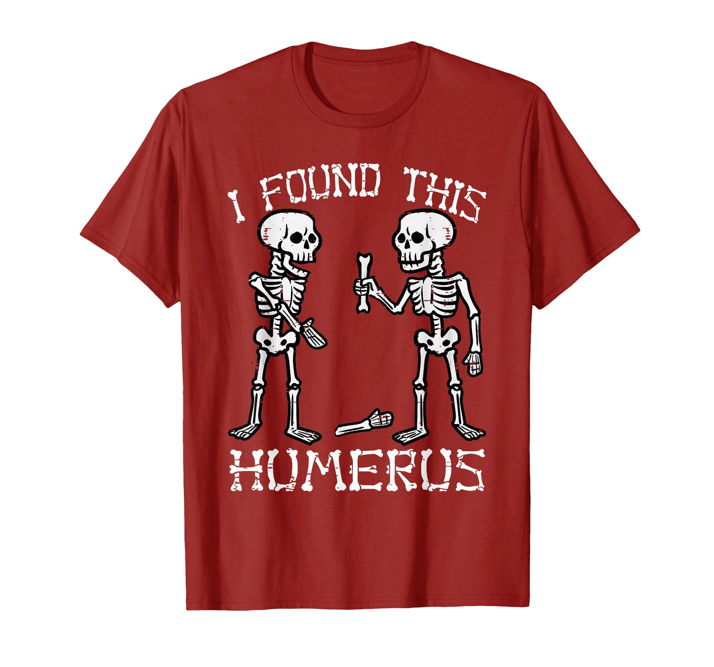 Funny Halloween Shirts Men Women Skeleton I Found Humerus T-Shirt