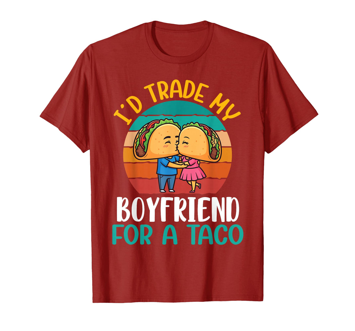 I’d Trade My Boyfriend for A Taco Cartoon with Bride Sunset T-Shirt