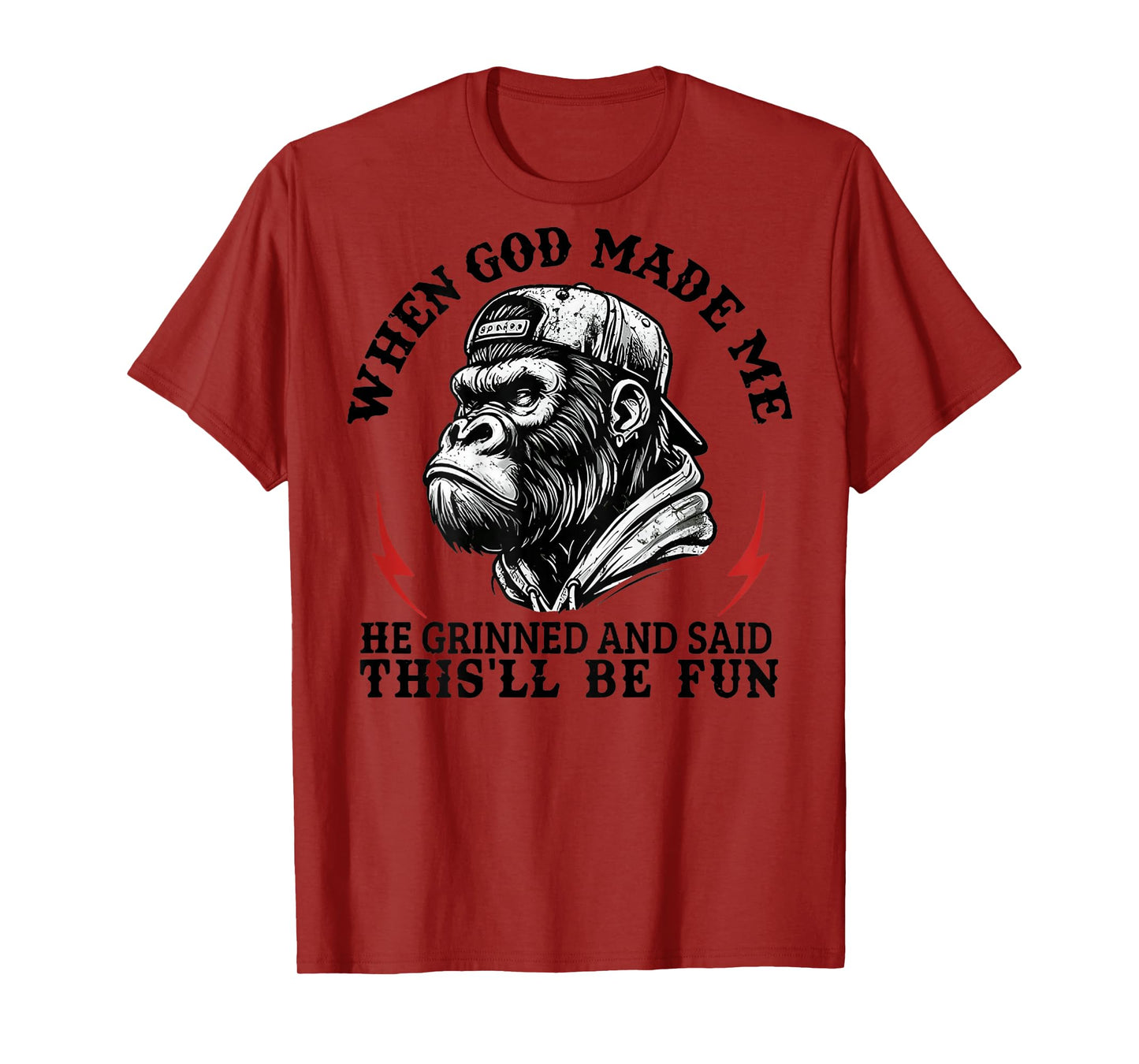 When God Made Me He Grinned and Said This'll Be Fun Monkey T-Shirt