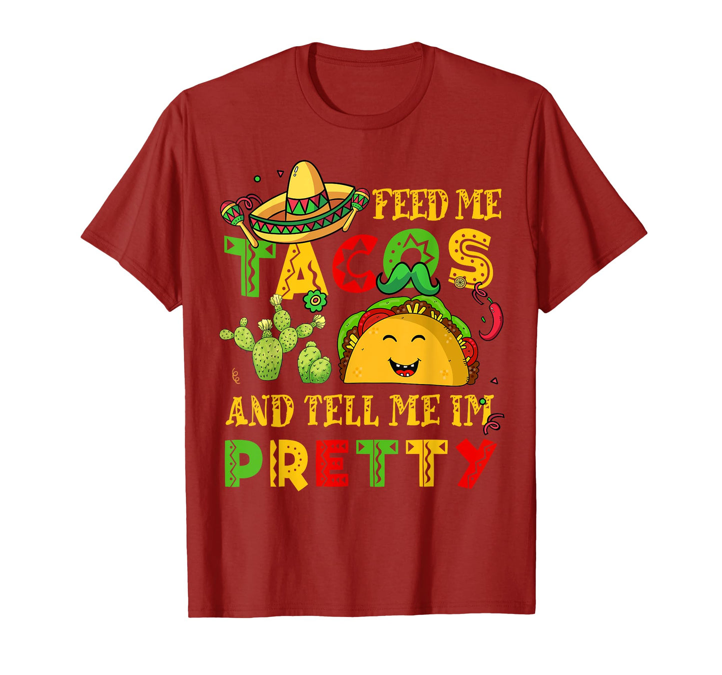 Feed Me Taco Tell Pretty Shirt Cinco De Mayo Funny Men Women T-Shirt
