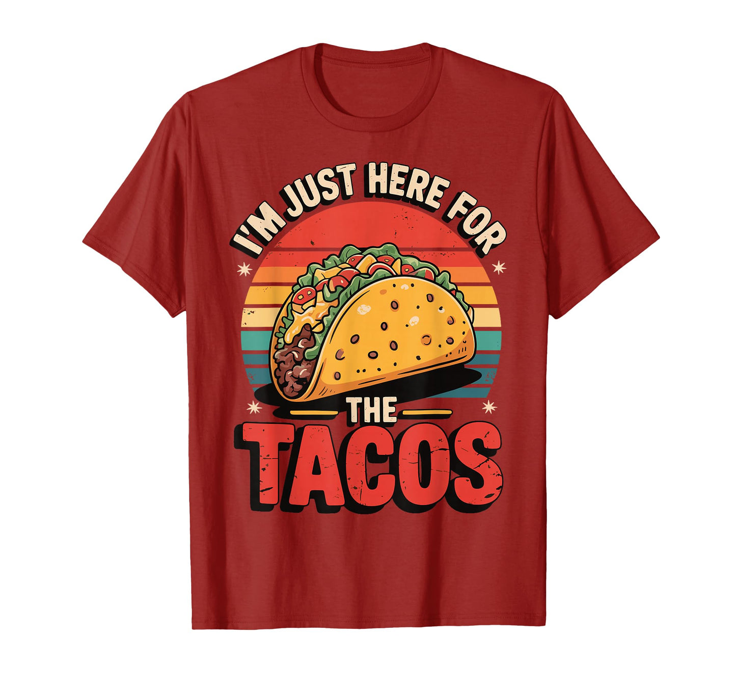 I'm Just Here For The Tacos T-Shirt