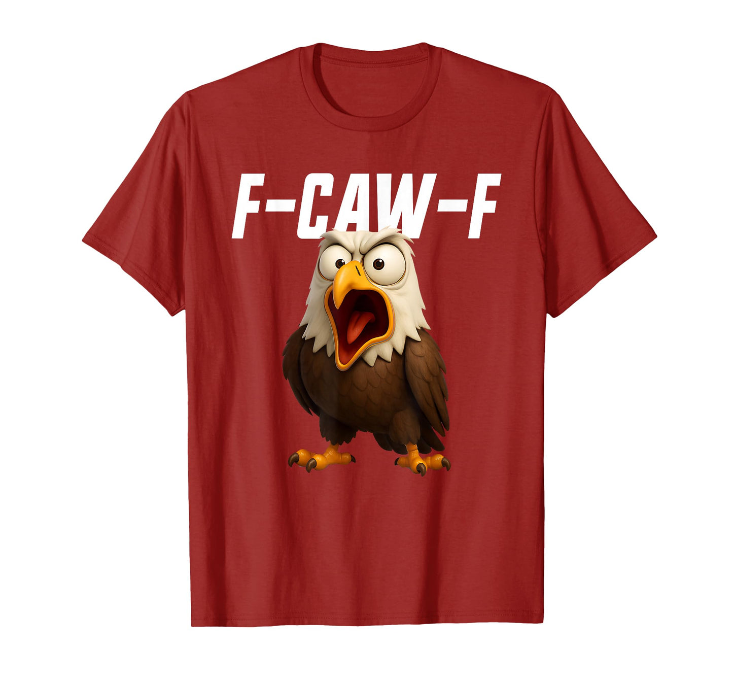 F-Caw-F Eagle Funny Eagle FCAWF F Caw F T-Shirt