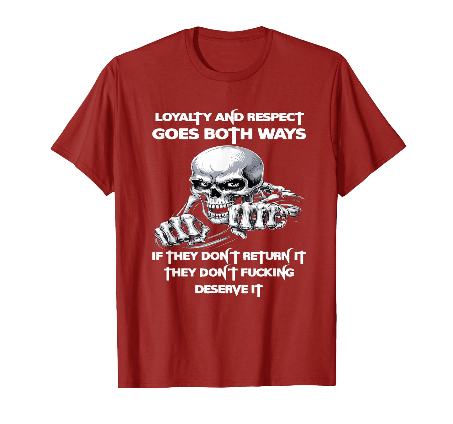 Loyalty and Respect goes Both Ways if They Don't Return it T-Shirt