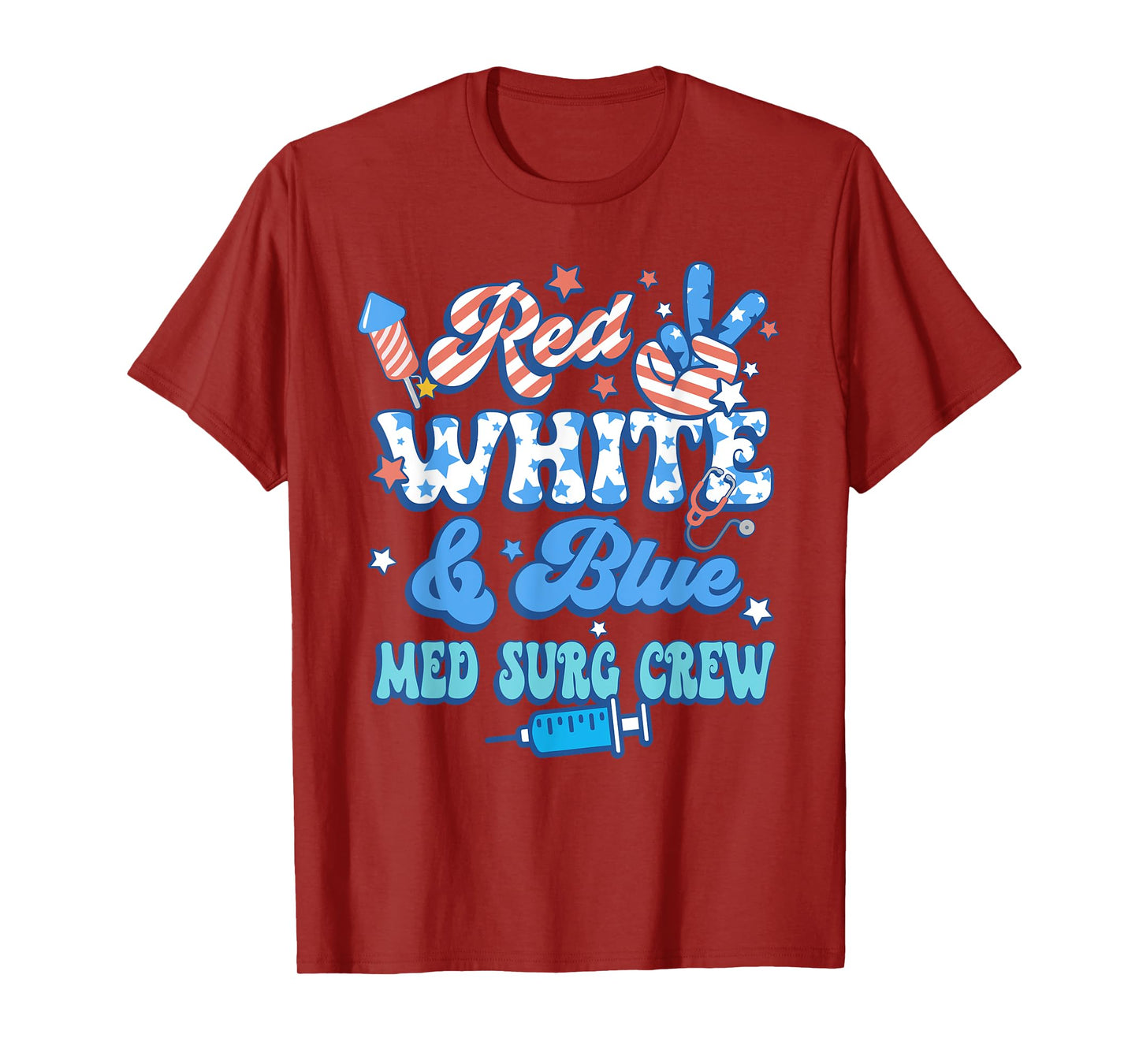 Red White Blue Med Surg Crew Med Surg Nurse 4th Of July T-Shirt