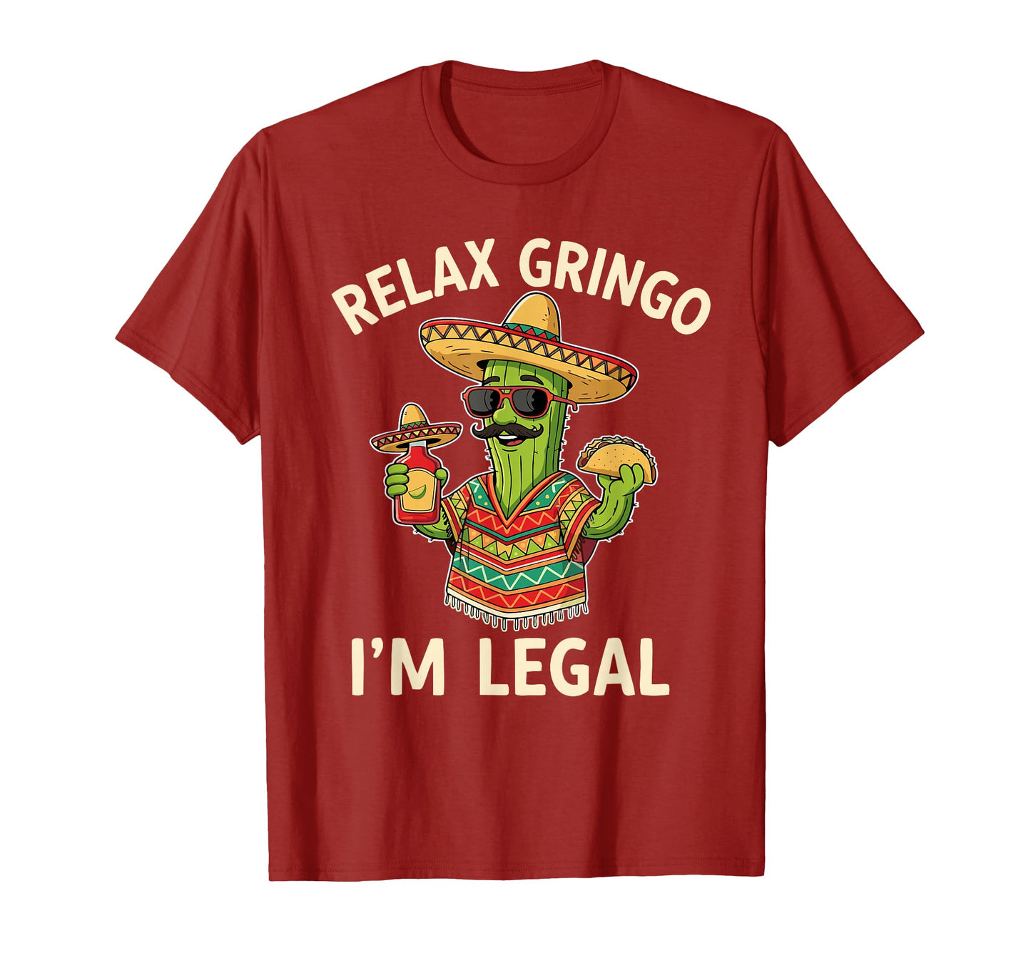 Relax Gringo I'm Legal Mexican Cactus Taco Lover Funny Quote T-Shirt