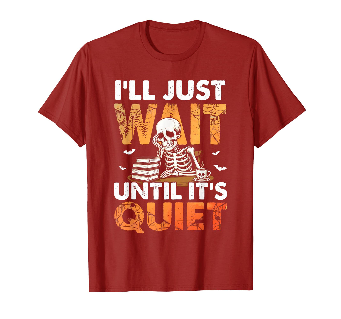 Halloween Teacher I'll Just Wait Until It's Quiet Skeleton T-Shirt