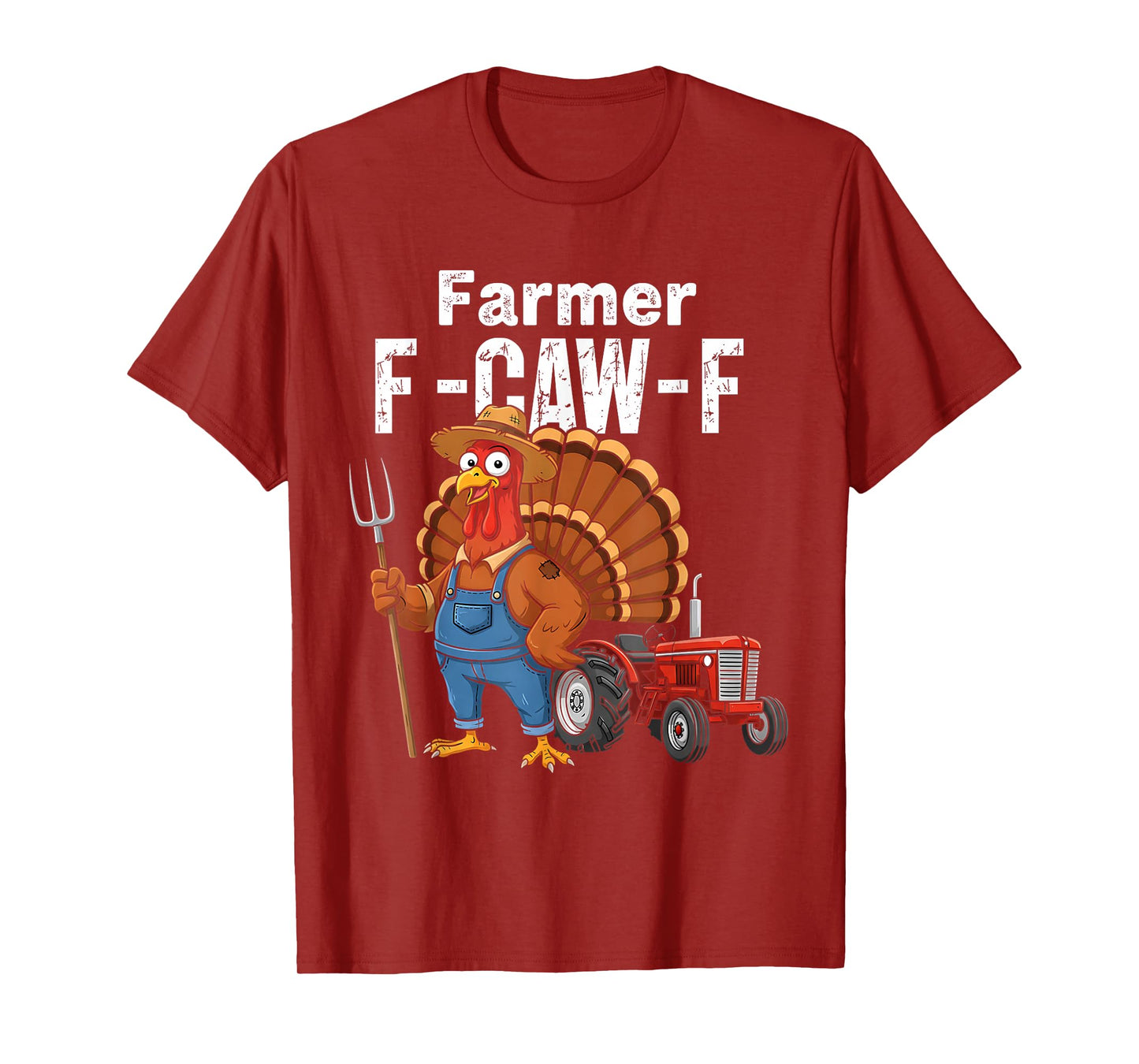 Thanksgiving Farmer F-CAW-F Turkey Chicken Humor T-Shirt