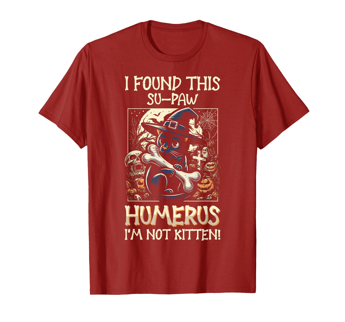 I Found This Su-Paw Humerus I'm Not Kitten - Cat Halloween T-Shirt
