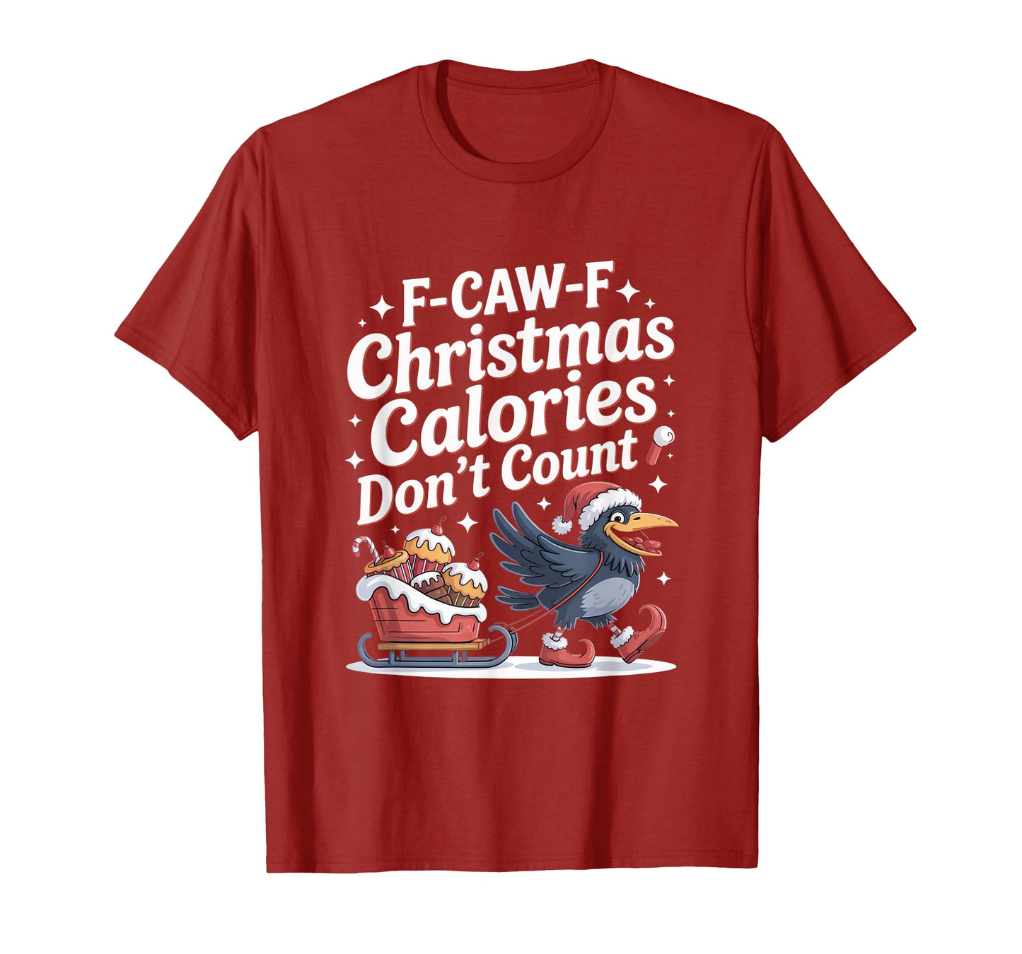 F-Caw-F Crow Christmas Calories Don't Count T-Shirt