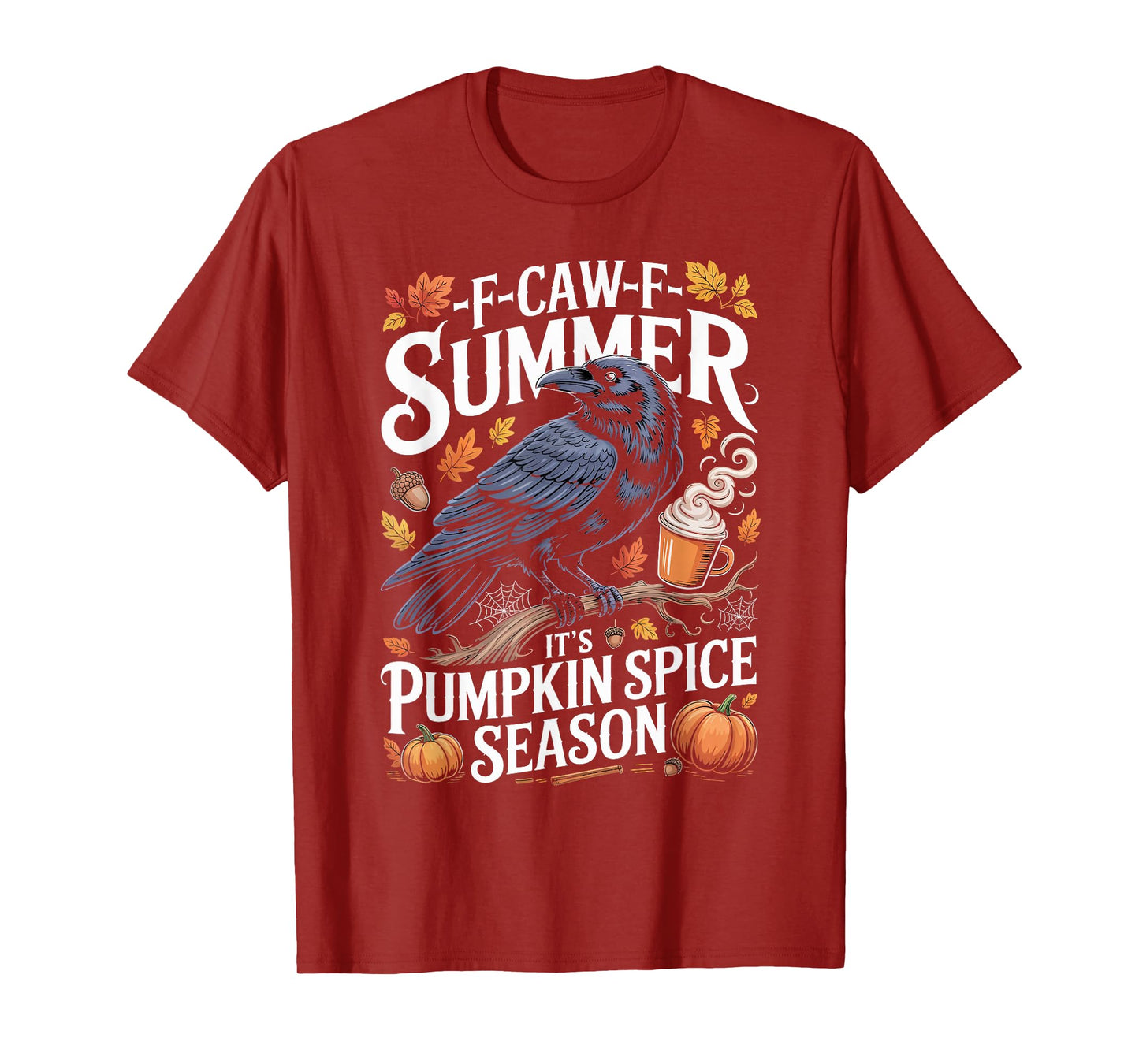 Black Crow F-Caw-F Summer It's Pumpkin Spice Season Fall T-Shirt