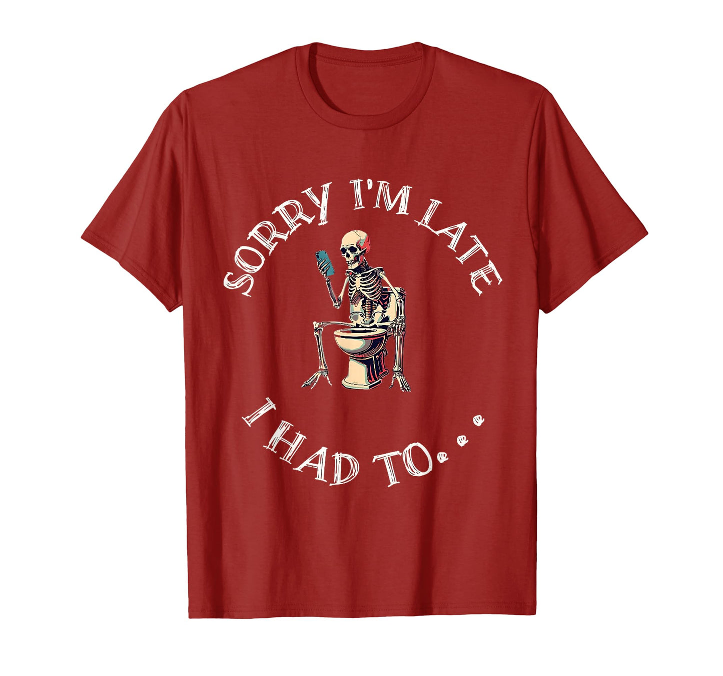 Sorry I'm Late I Had to Poop Halloween Funny Design T-Shirt