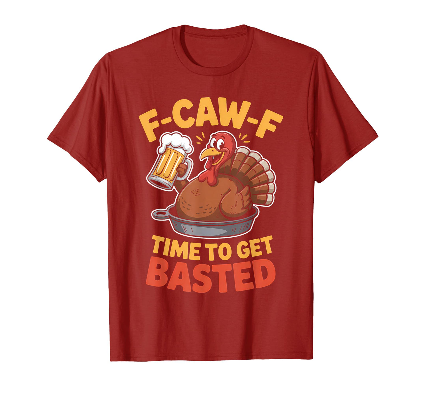F-Caw-F Funny Thanksgiving Turkey Humor Men Women T-Shirt