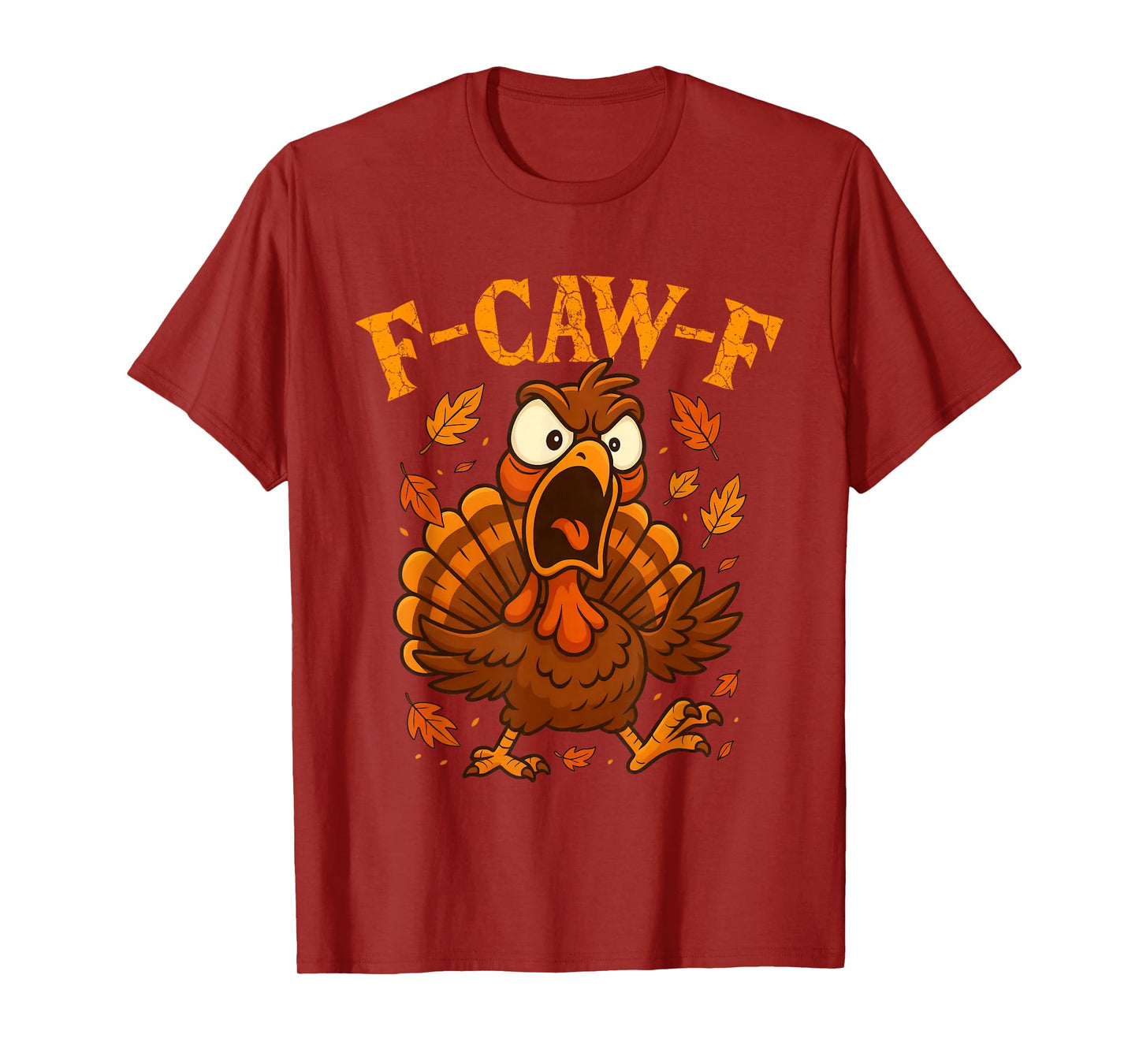 F-Caw-F Funny Turkey Humor F-Caw-F Quote Thanksgiving Meme T-Shirt