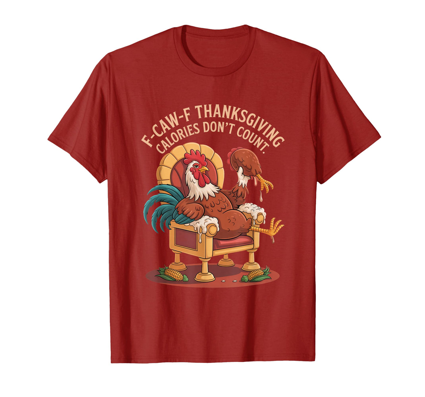 F-CAW-F Crow Thanksgiving Calories Don't Count Funny Turkey T-Shirt