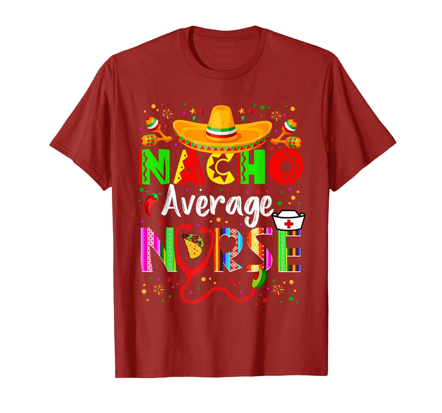 Nacho Average Nurse Cinco De Mayo Fiesta Mexican Nursing T-Shirt