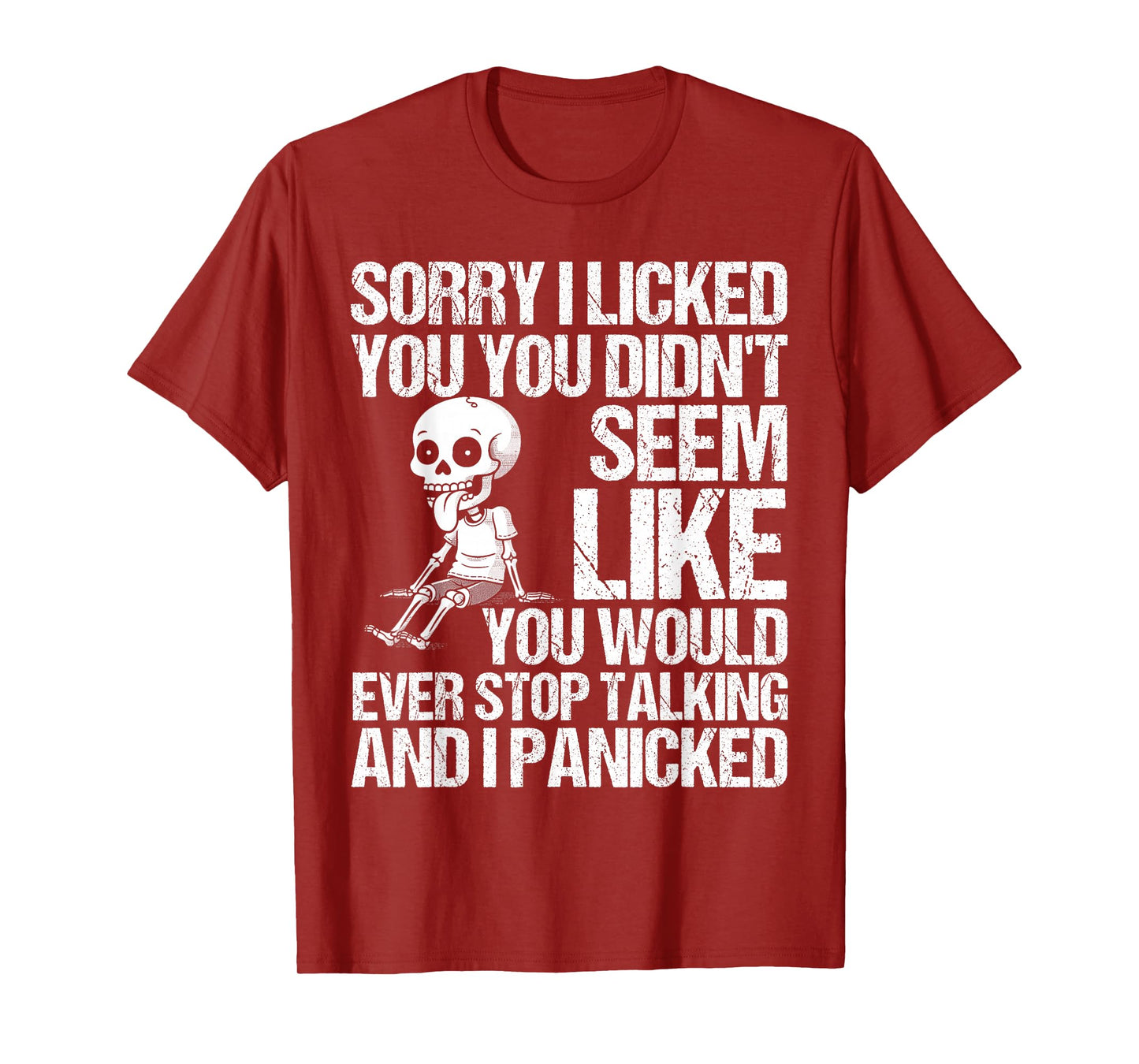 Sorry I Licked You You Didn't Seem Like You Would Ever Stop T-Shirt