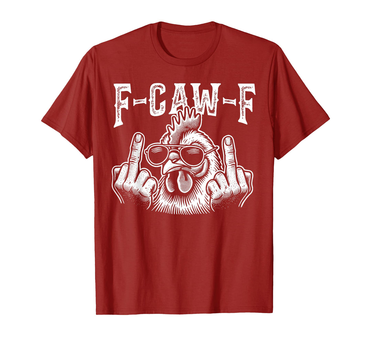F-Caw-F Funny Chicken Humor F-Caw-F Quote Rooster Meme T-Shirt