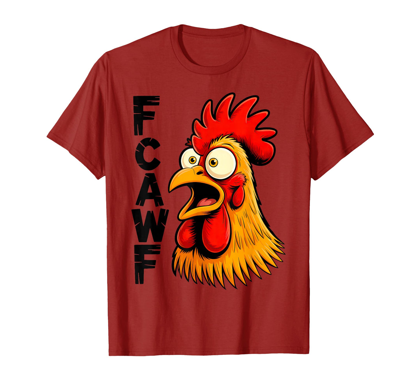 F-Caw-F Chicken Lover FCAWF Rooster Funny Quote Joke T-Shirt