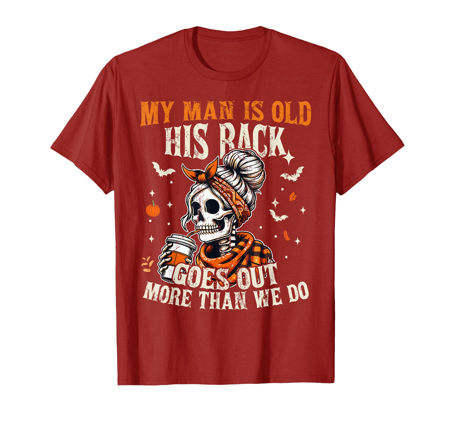 My Man is Old his Back goes Out More Than we do Halloween T-Shirt