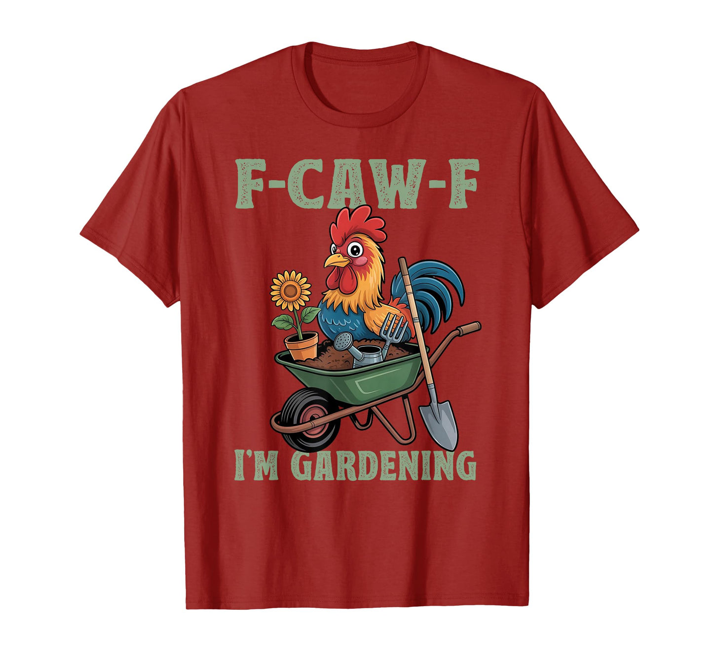 Chicken Lover Funny F-Caw-F I’m Gardening Funny Gardener T-Shirt