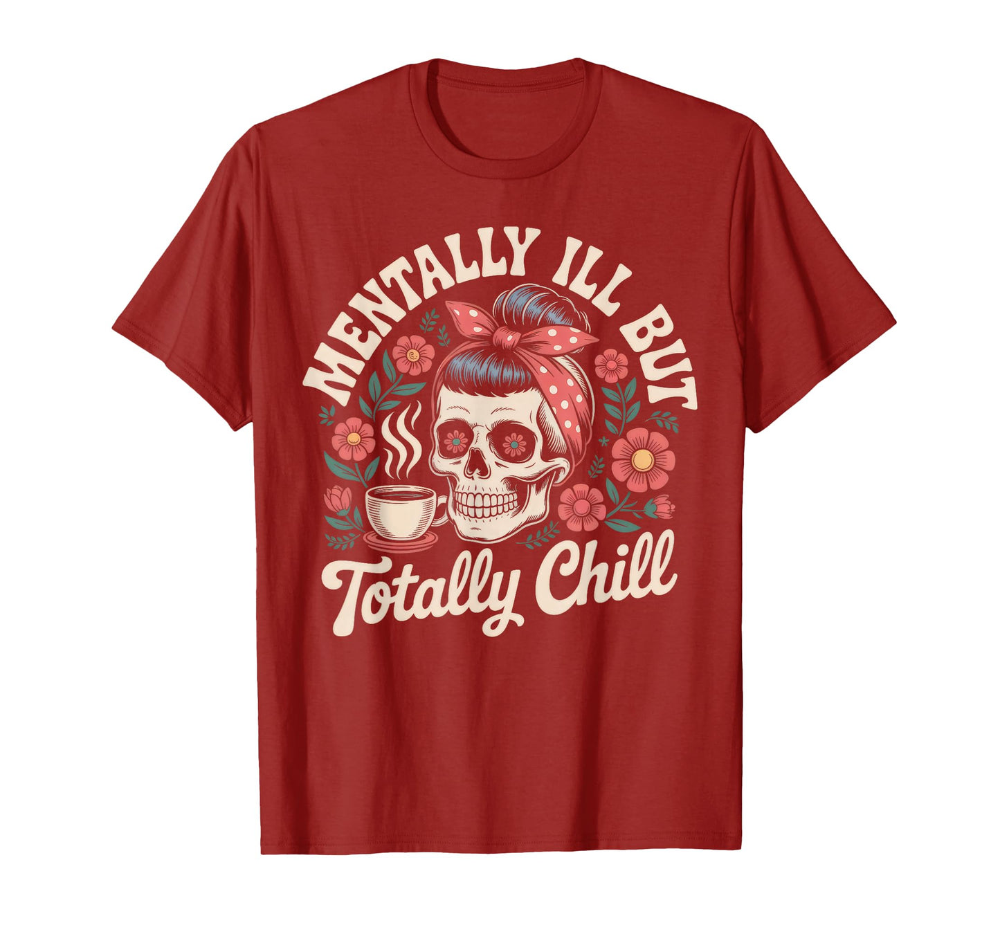 Skeleton Mentally Ill But Totally Chill Halloween Skeleton T-Shirt