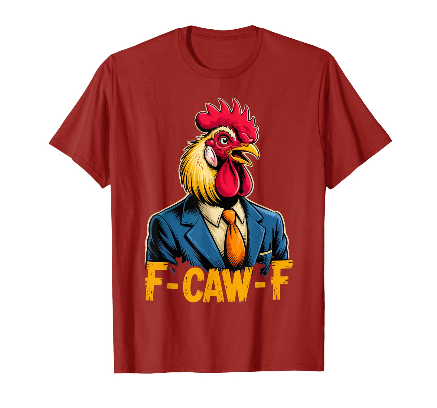 F-CAW-F Funny Rooster Chicken Farm Animal for Men Women T-Shirt