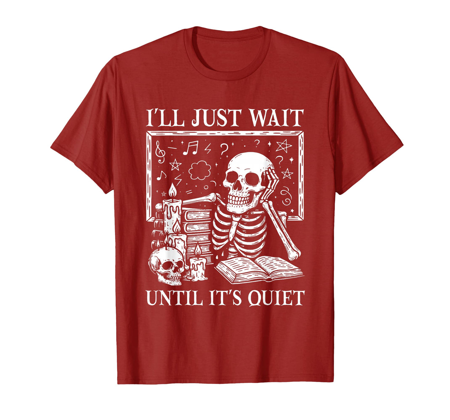 I'll Just Wait Until It's Quiet Skeleton Halloween Teacher T-Shirt