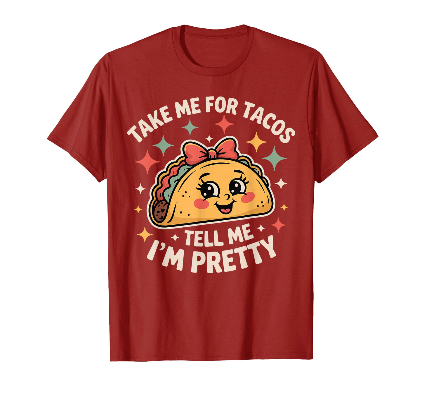 Taco Tacos Fun Tell Me I'm Pretty Cute Ladies T-Shirt