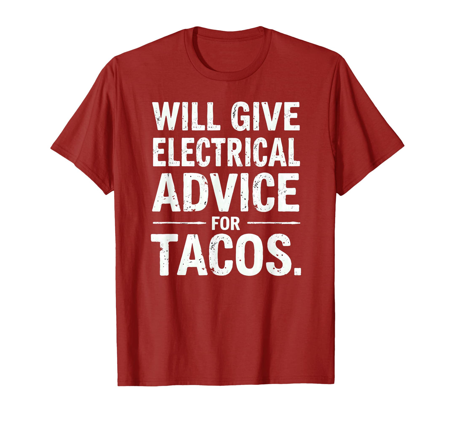 Electrician Lineman Will Give Electrical Advice for Tacos T-Shirt