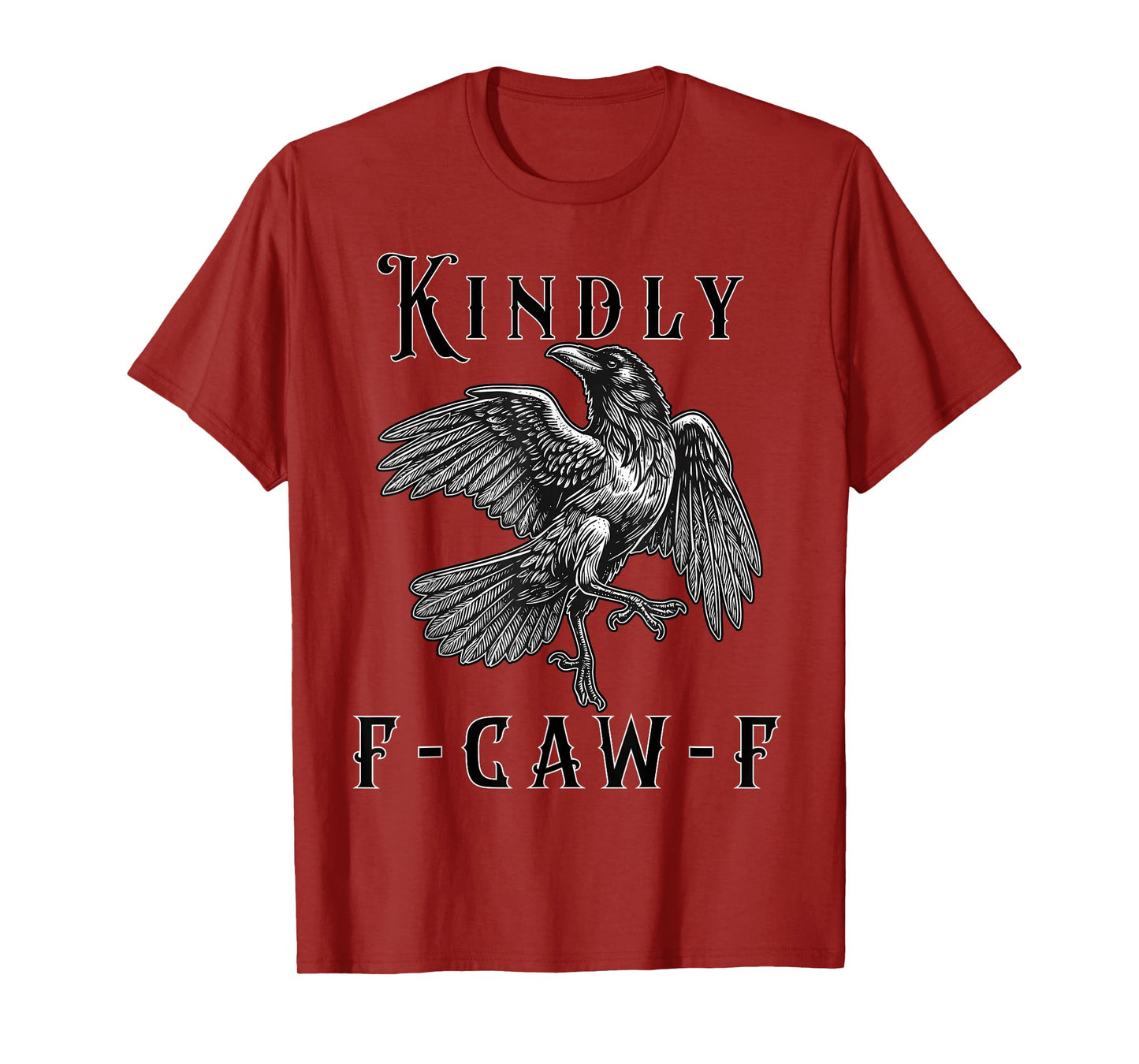 Funny Kindly F Caw F Raven Bird Saying Graphic F-Caw-F Crow T-Shirt