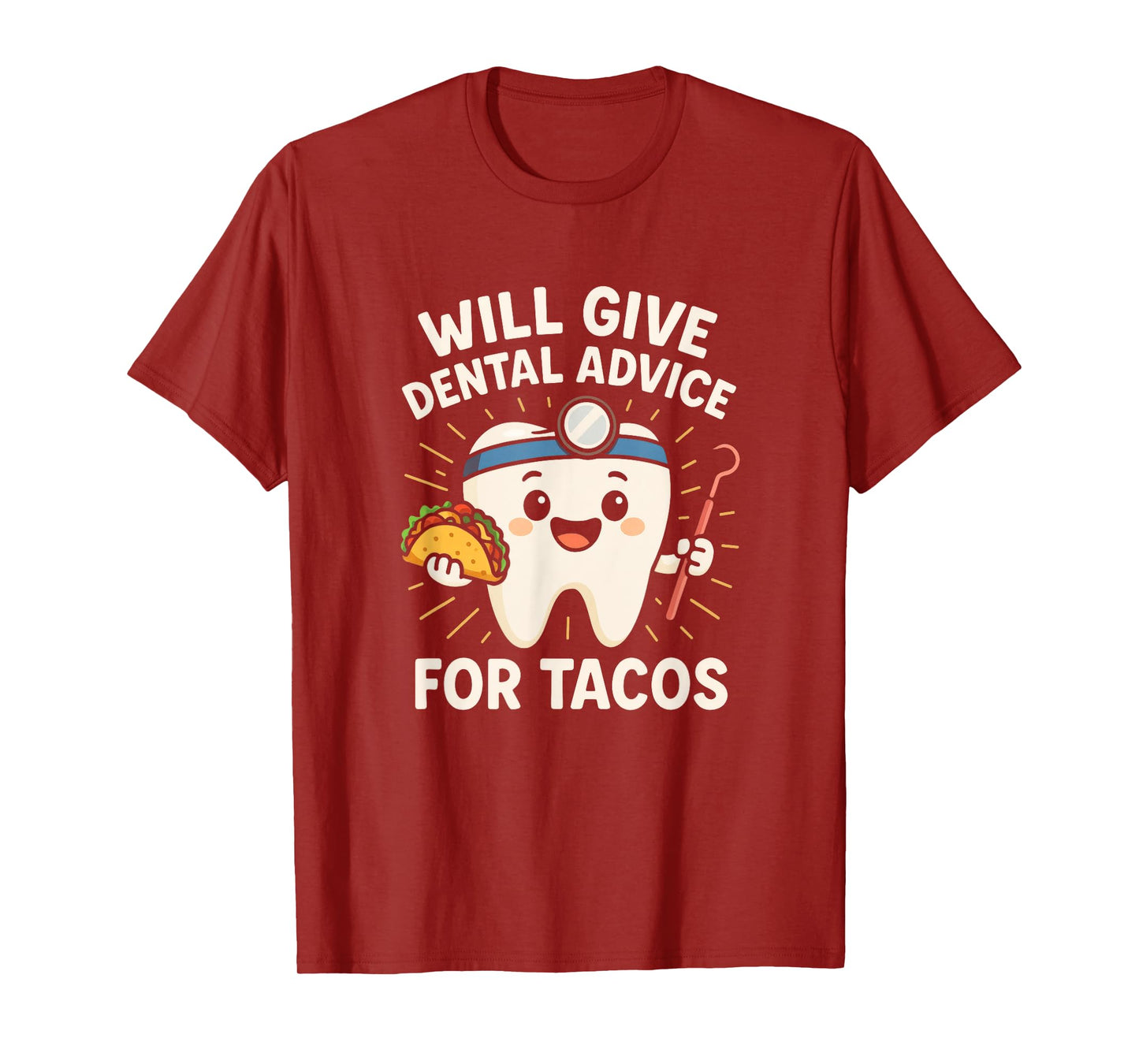 Will Give Dental Advice - Dentist Taco Humor T-Shirt