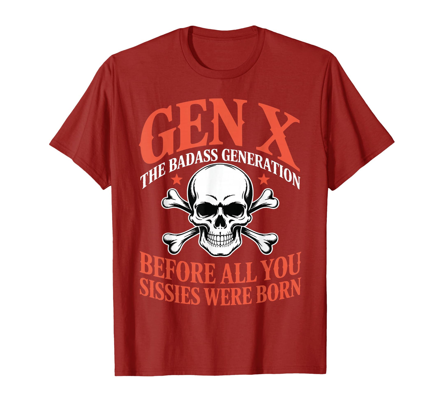 Gen X The Badass Generation Before All You Sissies were Born T-Shirt