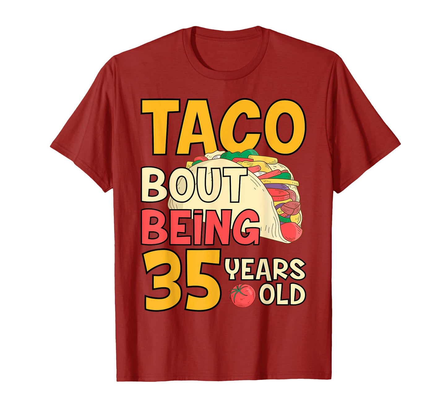 Funny 35 Year Old Birthday Taco Bout Being 35th B-Day T-Shirt
