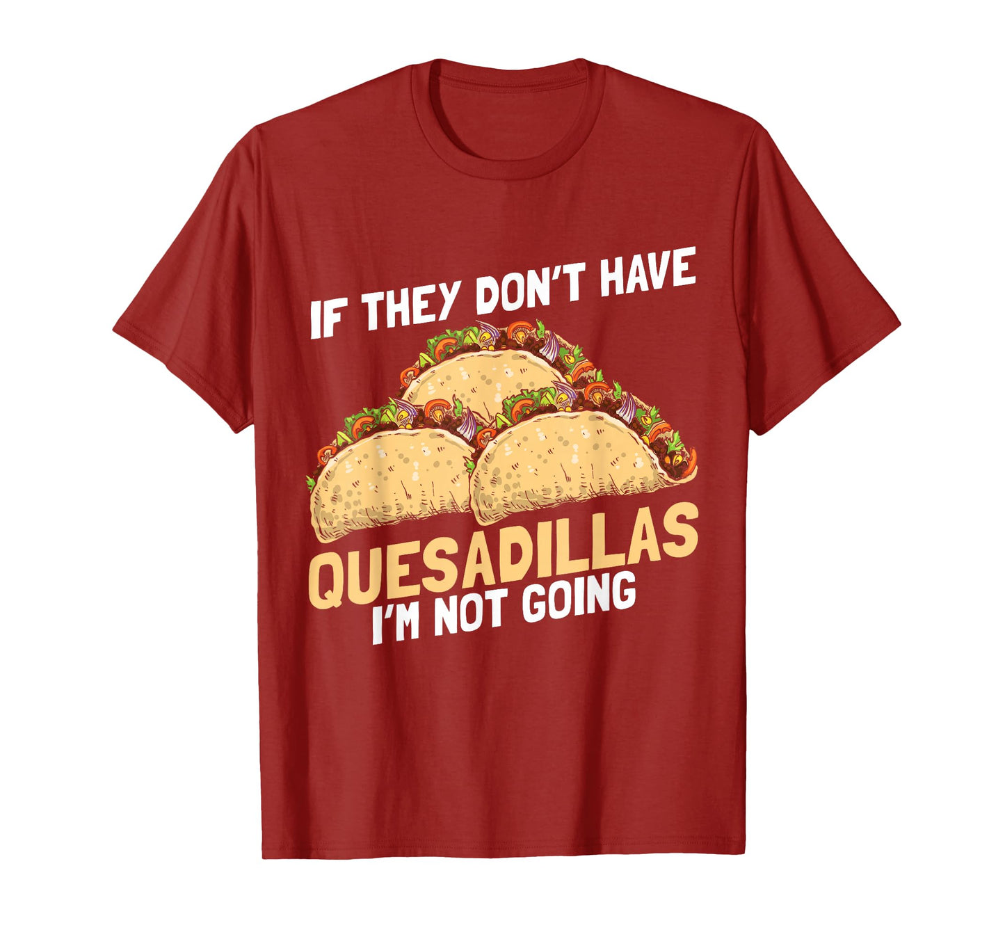 Quesadilla Lover | Funny Mexican Food Fiesta Gift T-Shirt