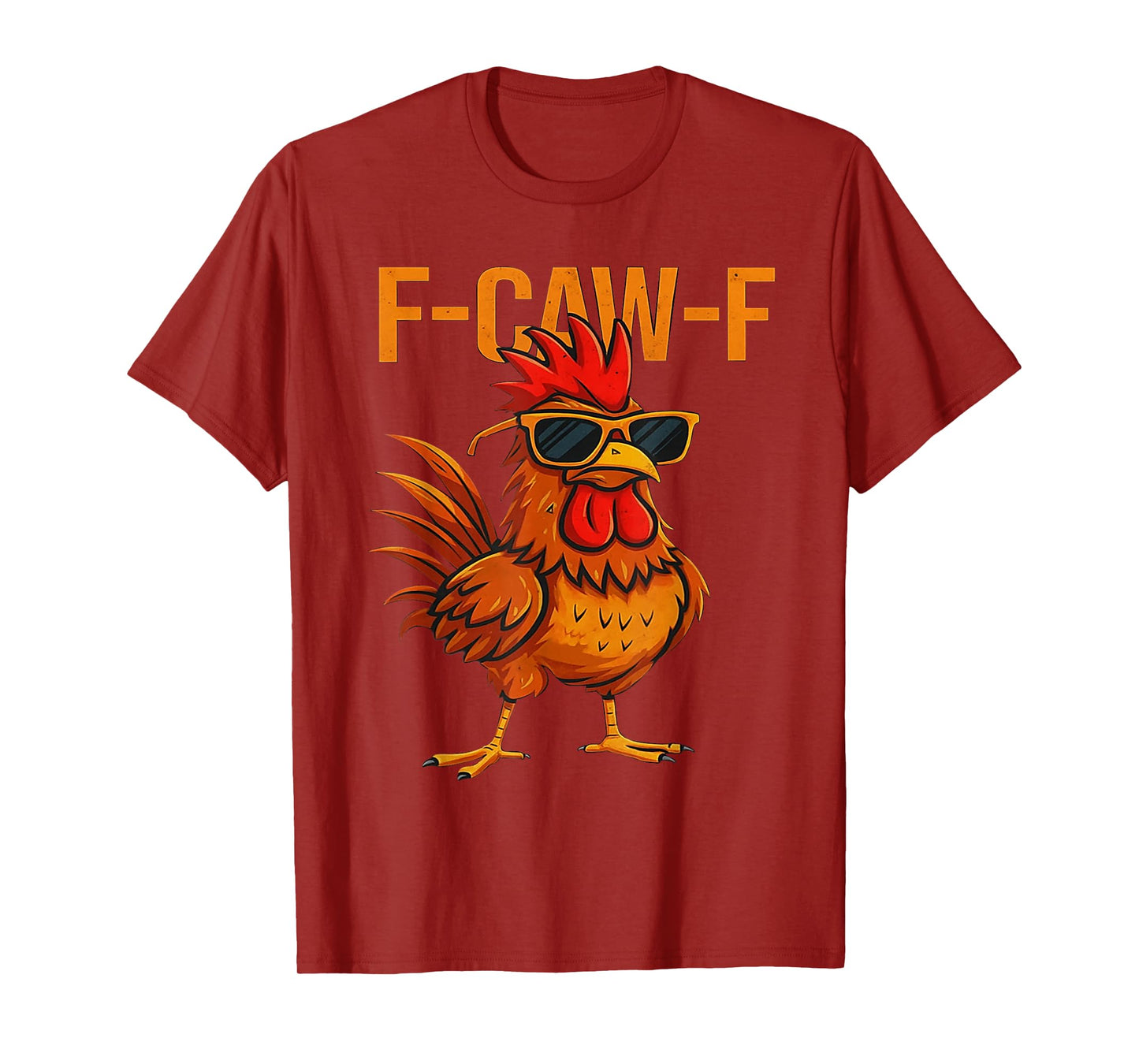 Funny F-Caw-F Chicken Humor Quote Rooster Meme for Men Women T-Shirt