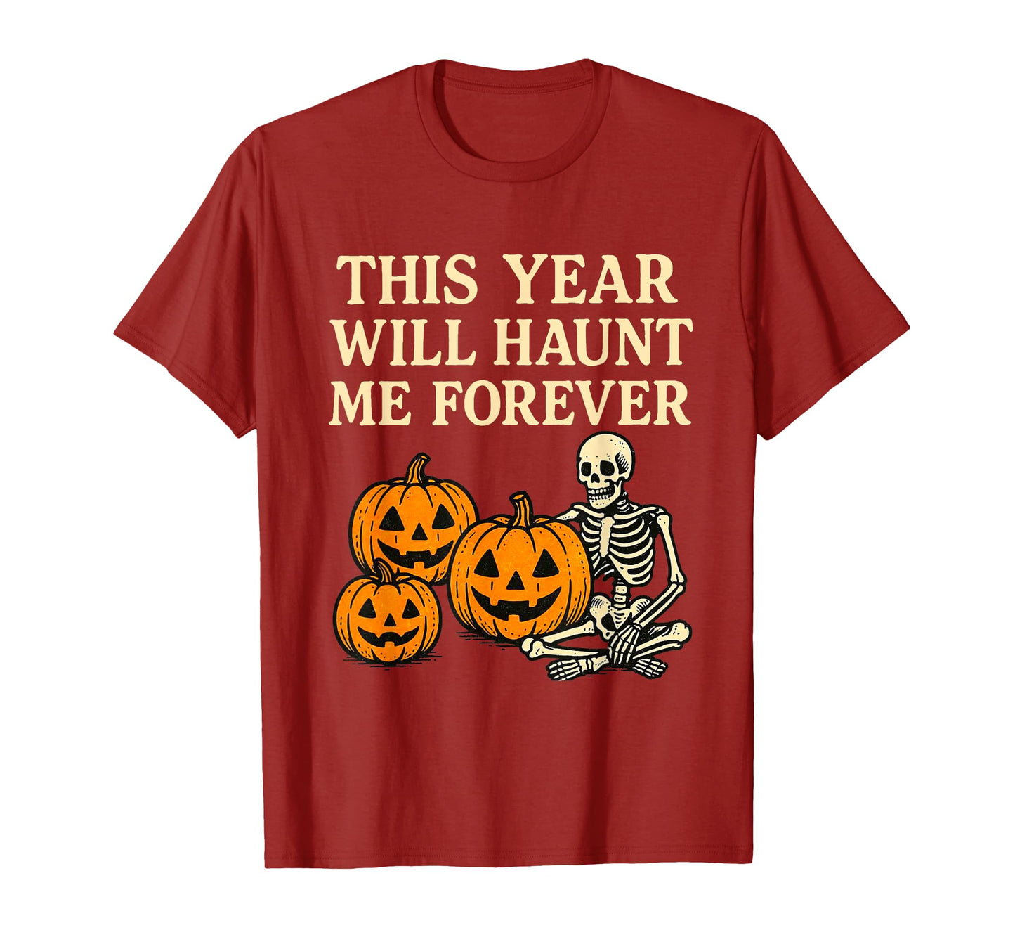 Halloween 2025 Haunt Me Forever Scary Year Times Skeleton T-Shirt