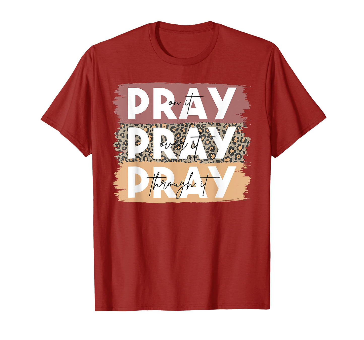 Pray On It Pray Over It Pray Through It Leopard Christian T-Shirt