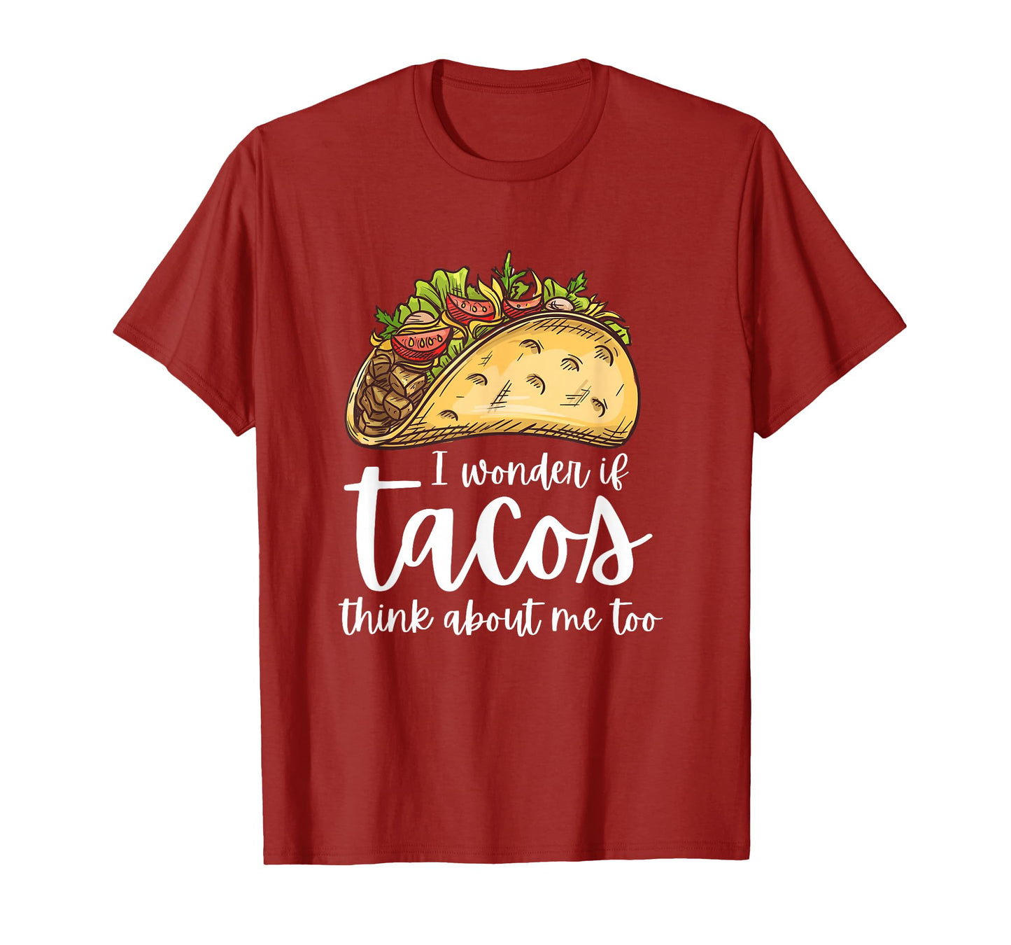 I wonder if tacos think about me too T-Shirt