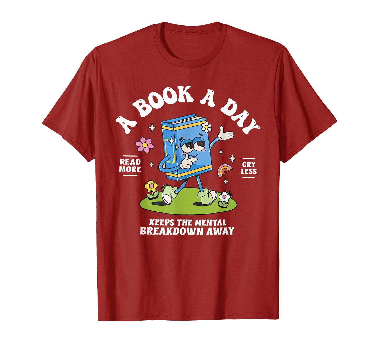 A Book A Day Keep The Mental Breakdown Away Reading Book T-Shirt