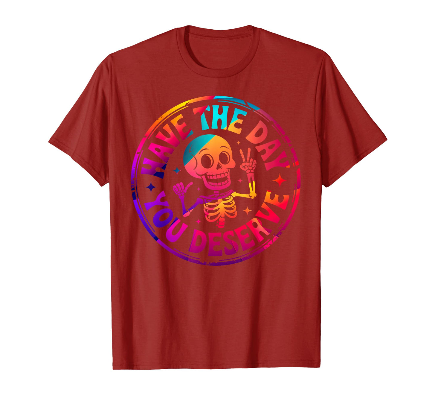 Have The Day You Deserve Black Unisex-Adults T-Shirt