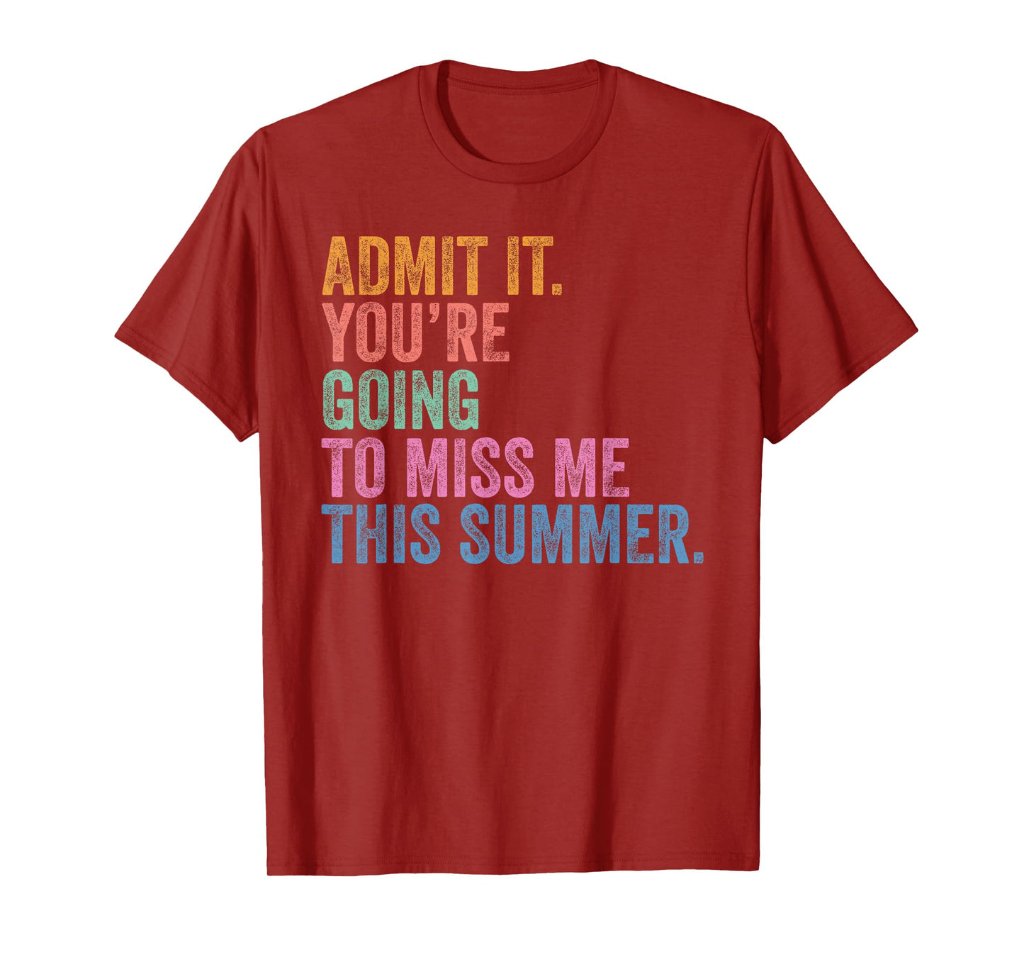 Last Day Teacher Admit It. You’re Going To Miss Me Summer T-Shirt