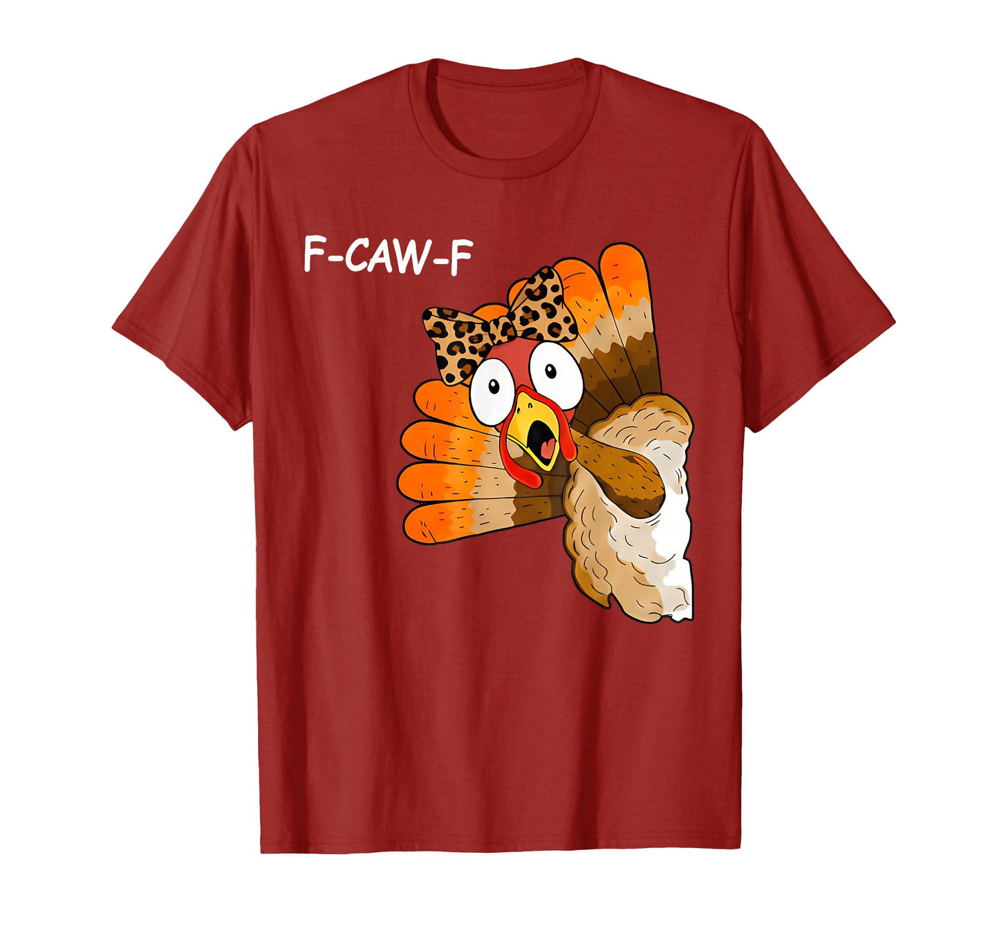 F-Caw-F Funny Thanksgiving Turkey Humor Men Women T-Shirt