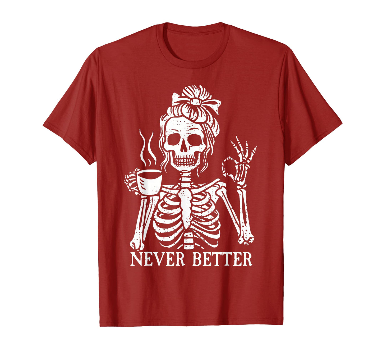 Messy Bun Drinking Coffee for Women Never Better Skeleton T-Shirt