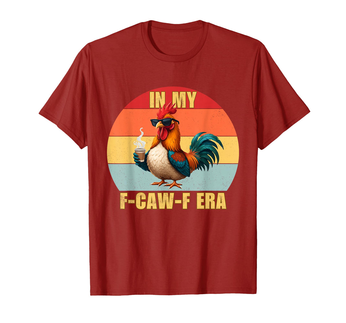 in My F-CAW-F Era Cursing Cussn Bird Chicken Hen Adult Humor T-Shirt