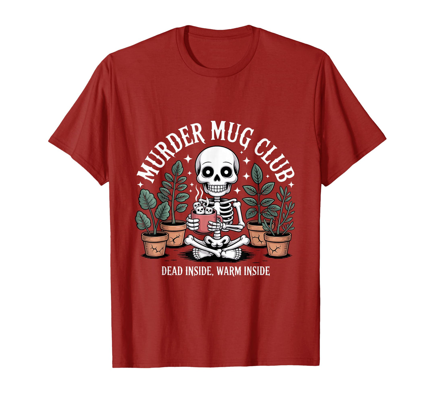 Murder Mug Club Skeleton Plants Hot Cocoa Chocolate Smores T-Shirt
