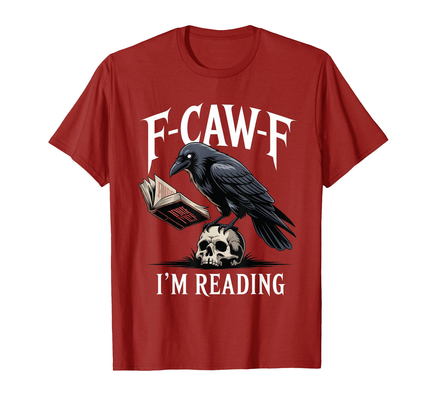 F-Caw-F I'm Reading Gothic Bookworm Crow Forest Nerd T-Shirt