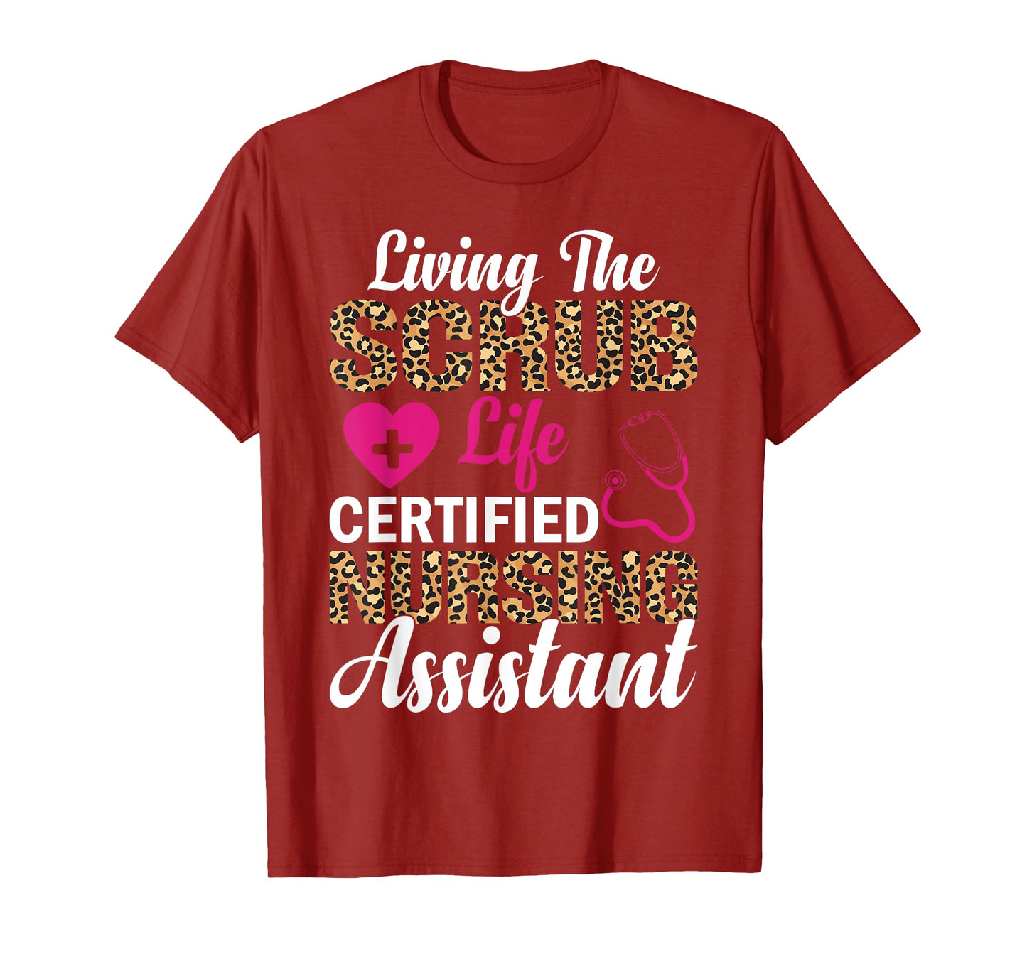 Living The Scrub Life Certified Nursing Assistant T-Shirt