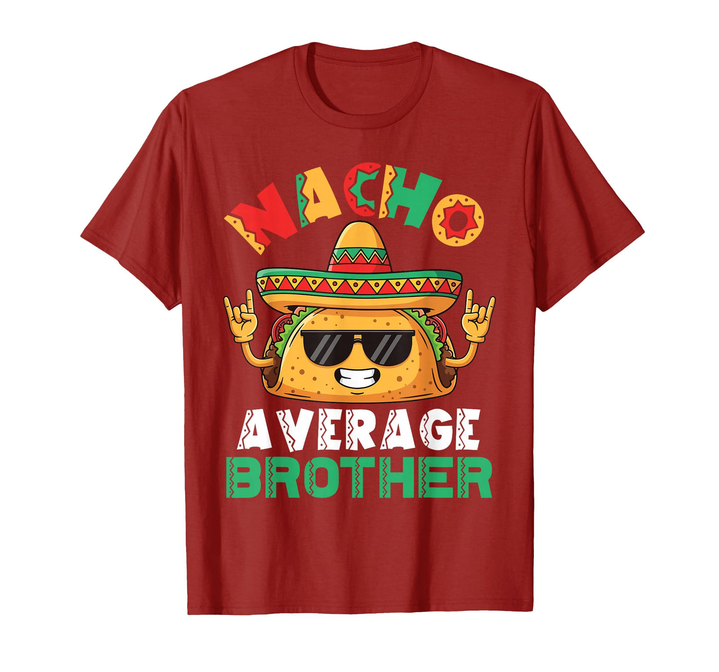 Nacho Average Brother Taco Sombrero Sunglasses Rock Pose T-Shirt