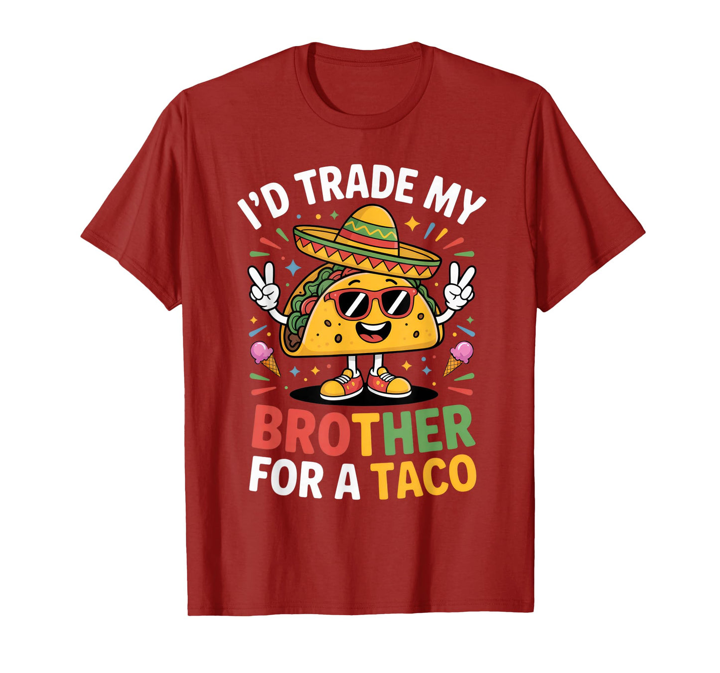 I'd Trade My Brother for A Taco Funny Sibling Humor T-Shirt