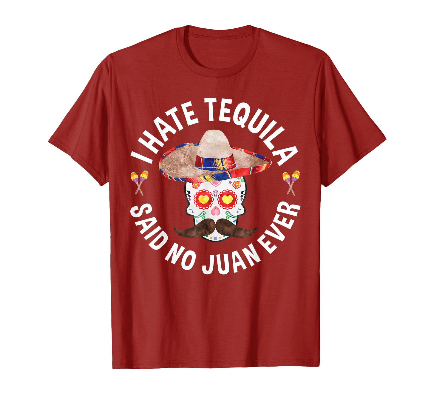 I Hate Tequila Said No Juan Ever T-Shirt Cinco De Mayo Shirt T-Shirt